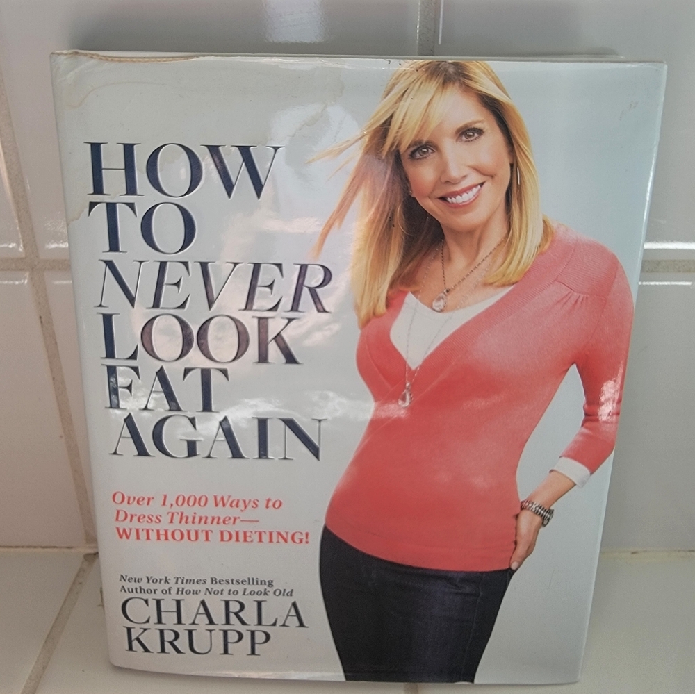 How to Never Look Fat Again by Charla Krupp